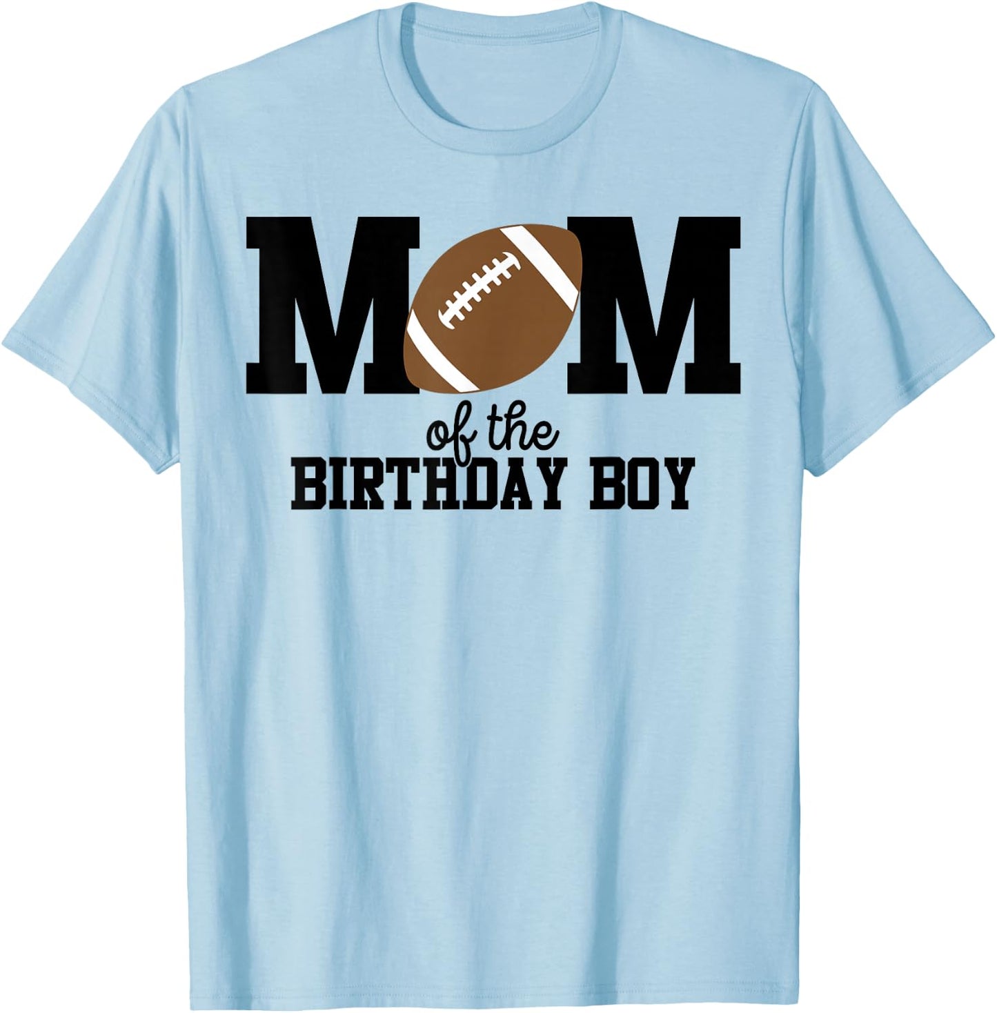 Mom of The Birthday Boy Football Lover First Birthday Party T-Shirt - T-Shirt | Light Blue