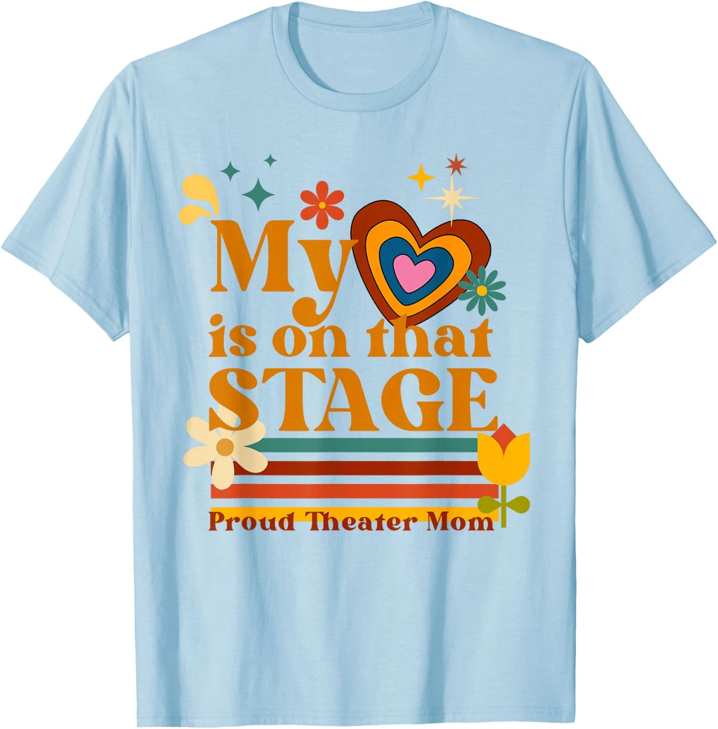 My Heart is on that Stage Proud Theater Mom Retro Heart T-Shirt - T-Shirt | Light Blue