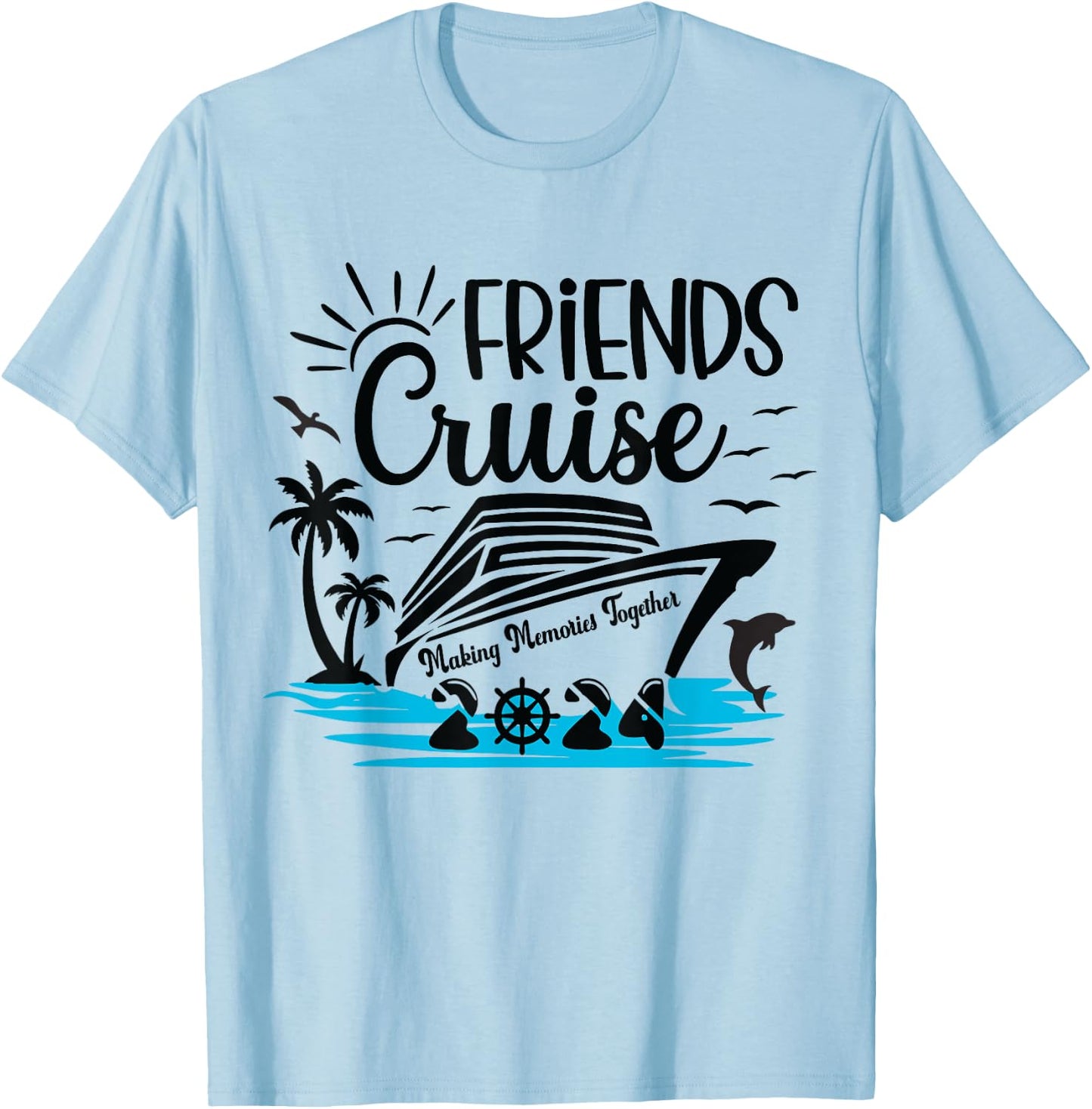 Friends Cruise 2024 Making Memories Together Friend Vacation T-Shirt - T-Shirt | Light Blue
