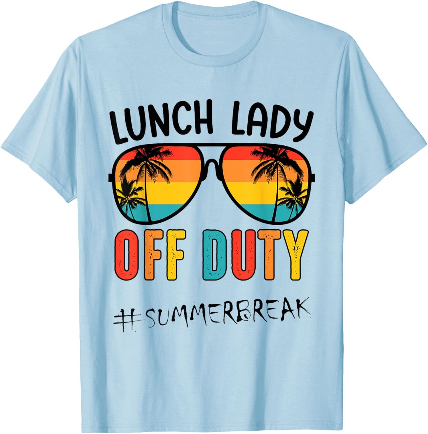 Lunch Lady Off Duty Last Day Of School Summer T-Shirt - T-Shirt | Light Blue