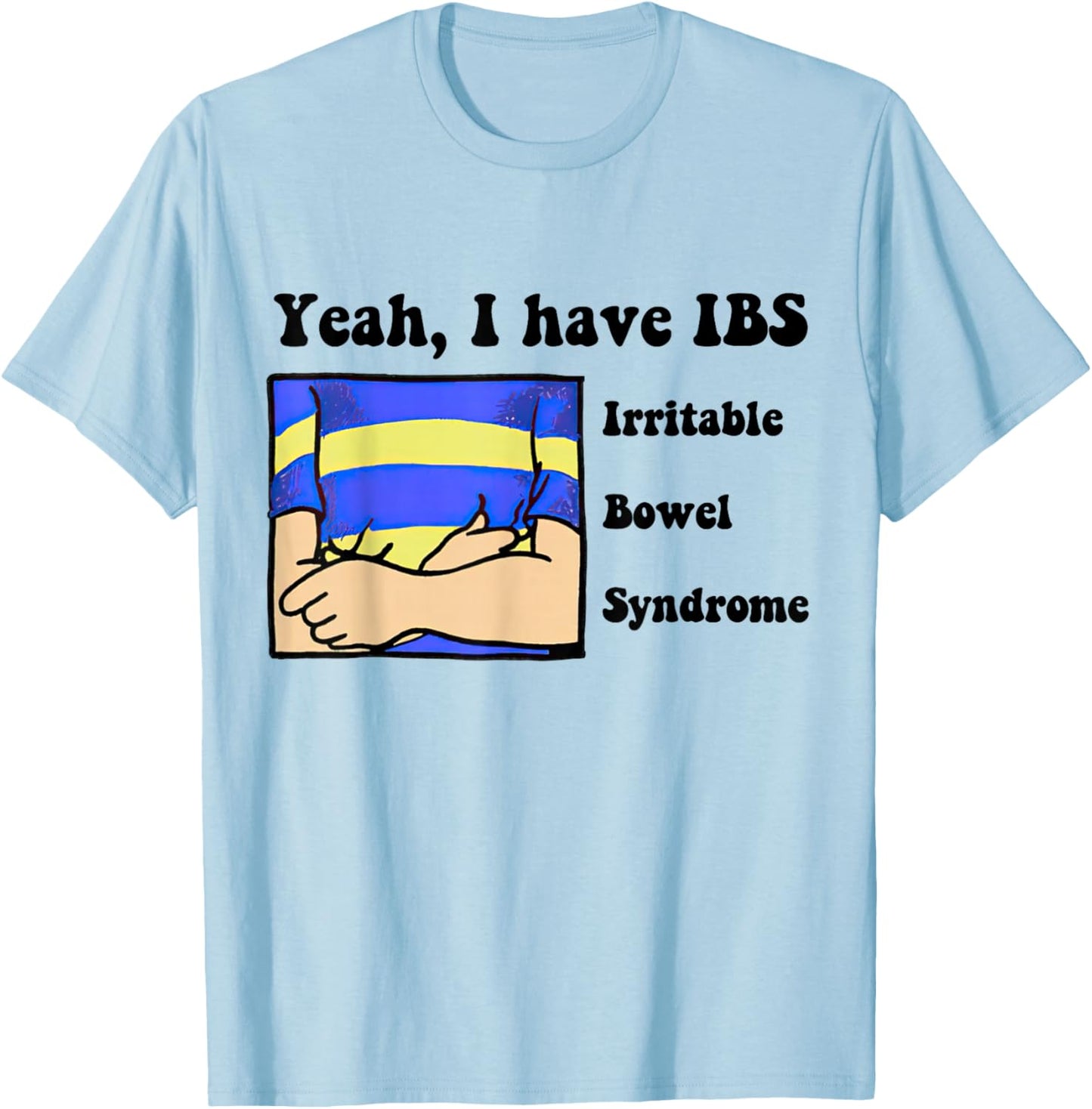 Yeah, I have IBS Irritable Bowel Syndrome T-Shirt - T-Shirt | Light Blue