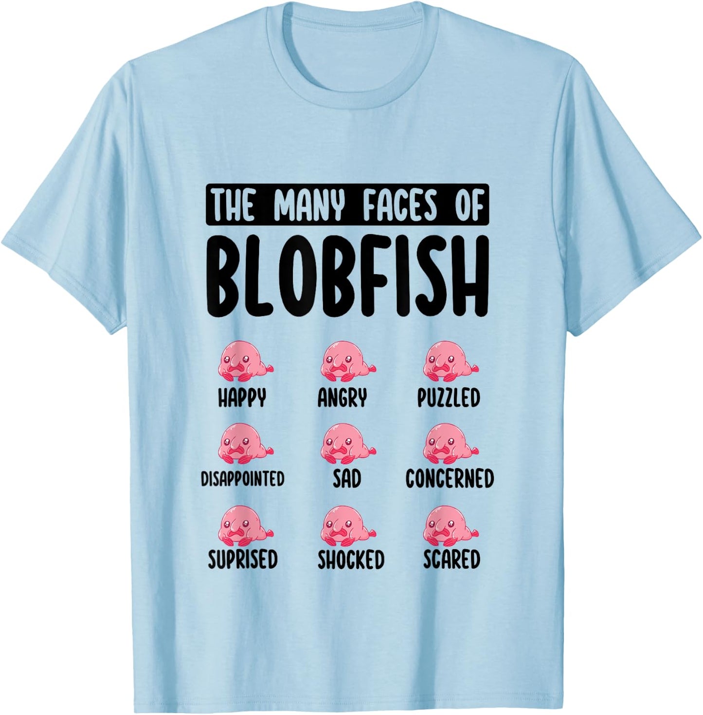 Funny Blobfish Face Expression The Many Faces of Blobfish T-Shirt - T-Shirt | Light Blue