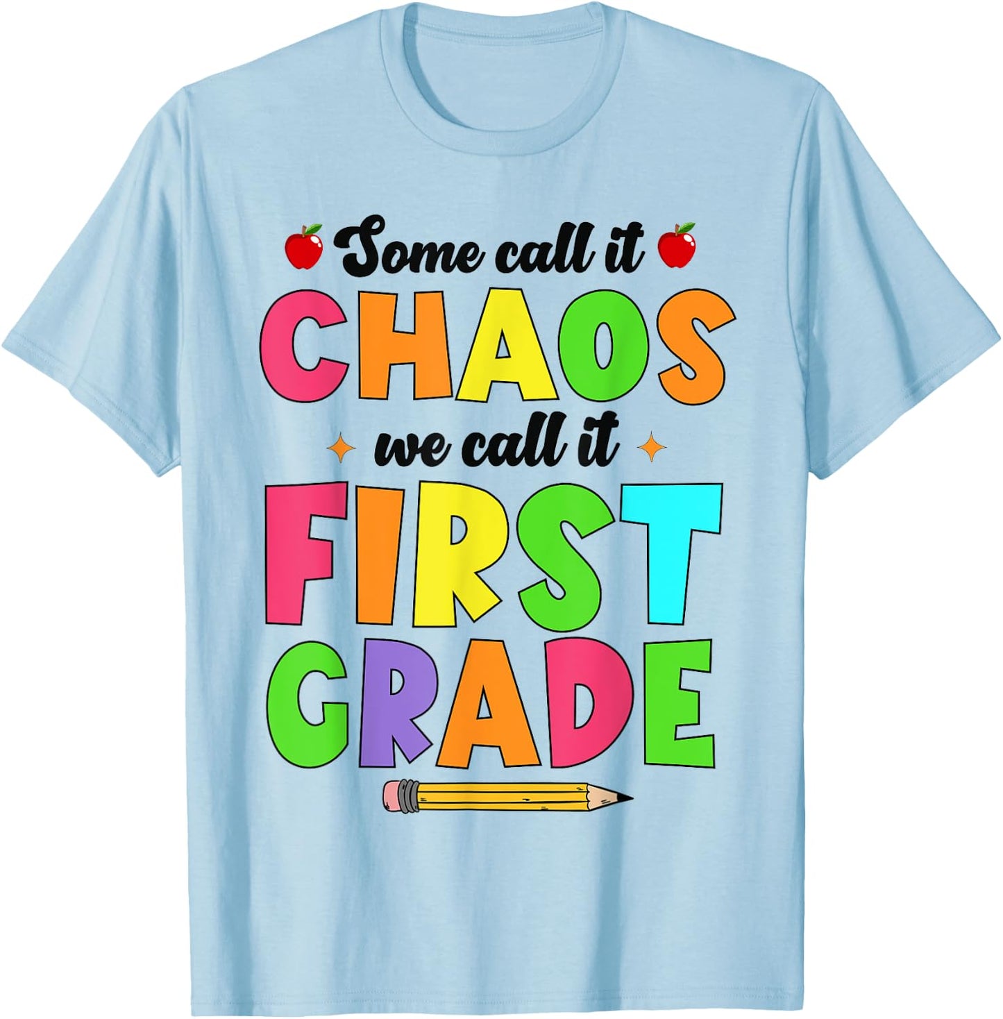 Some Call It Chaos We Call it first grade 1st grade teacher Men Women Kids T-Shirt - T-Shirt | Light Blue