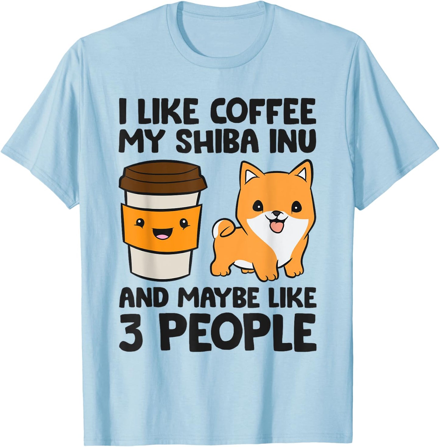 I Like Coffee My Shiba Inu Dog And Maybe Like 3 People T-Shirt - T-Shirt | Light Blue