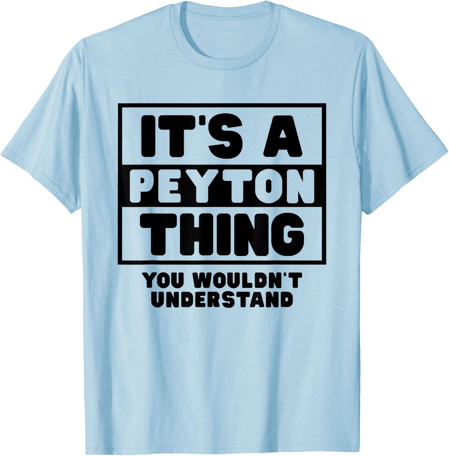 It's A Peyton Thing You Wouldn't Understand Peyton Name T-Shirt - T-Shirt | Light Blue