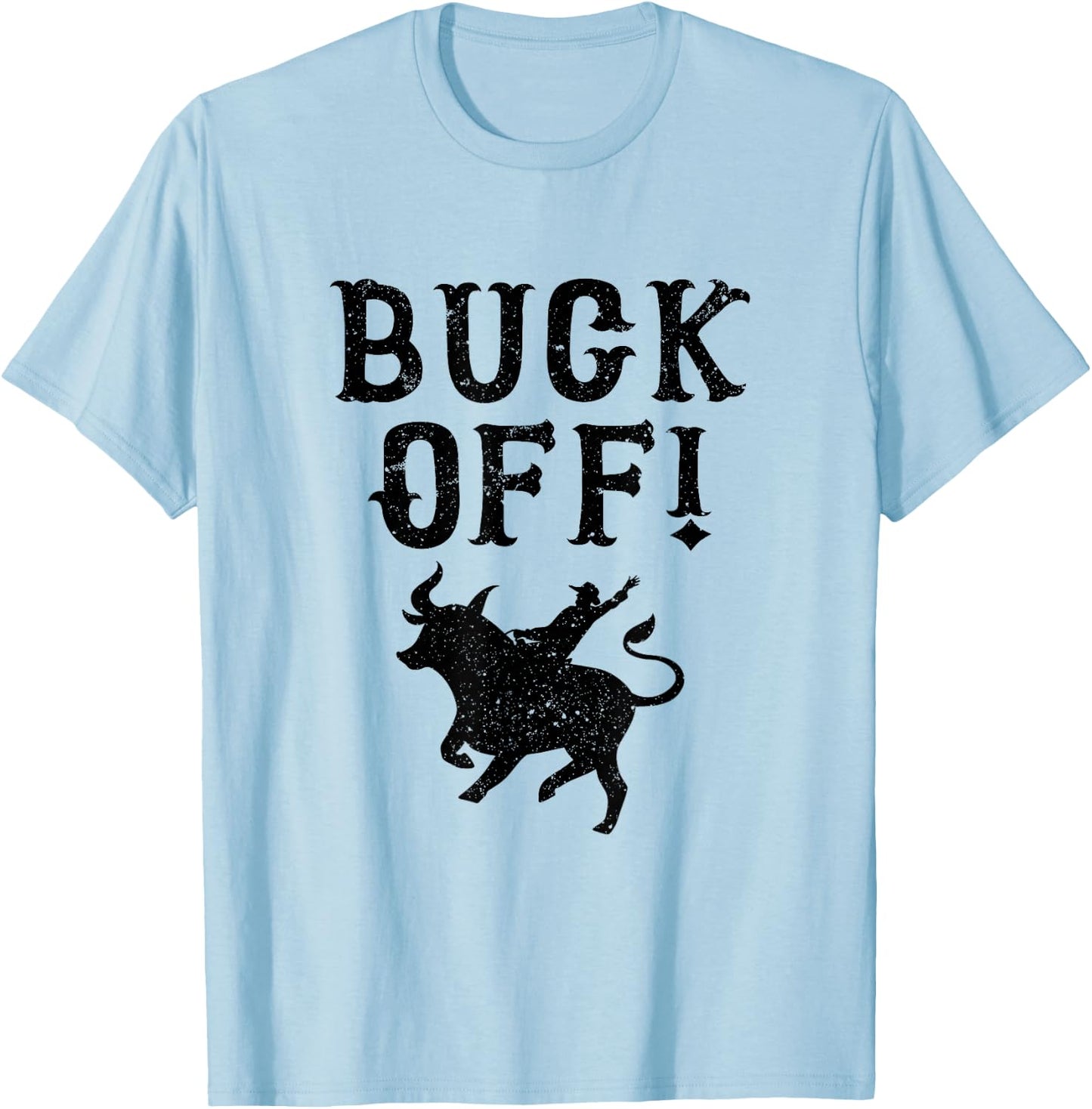 Cowboy Texas Rodeo Buck Off T-Shirt - T-Shirt | Light Blue