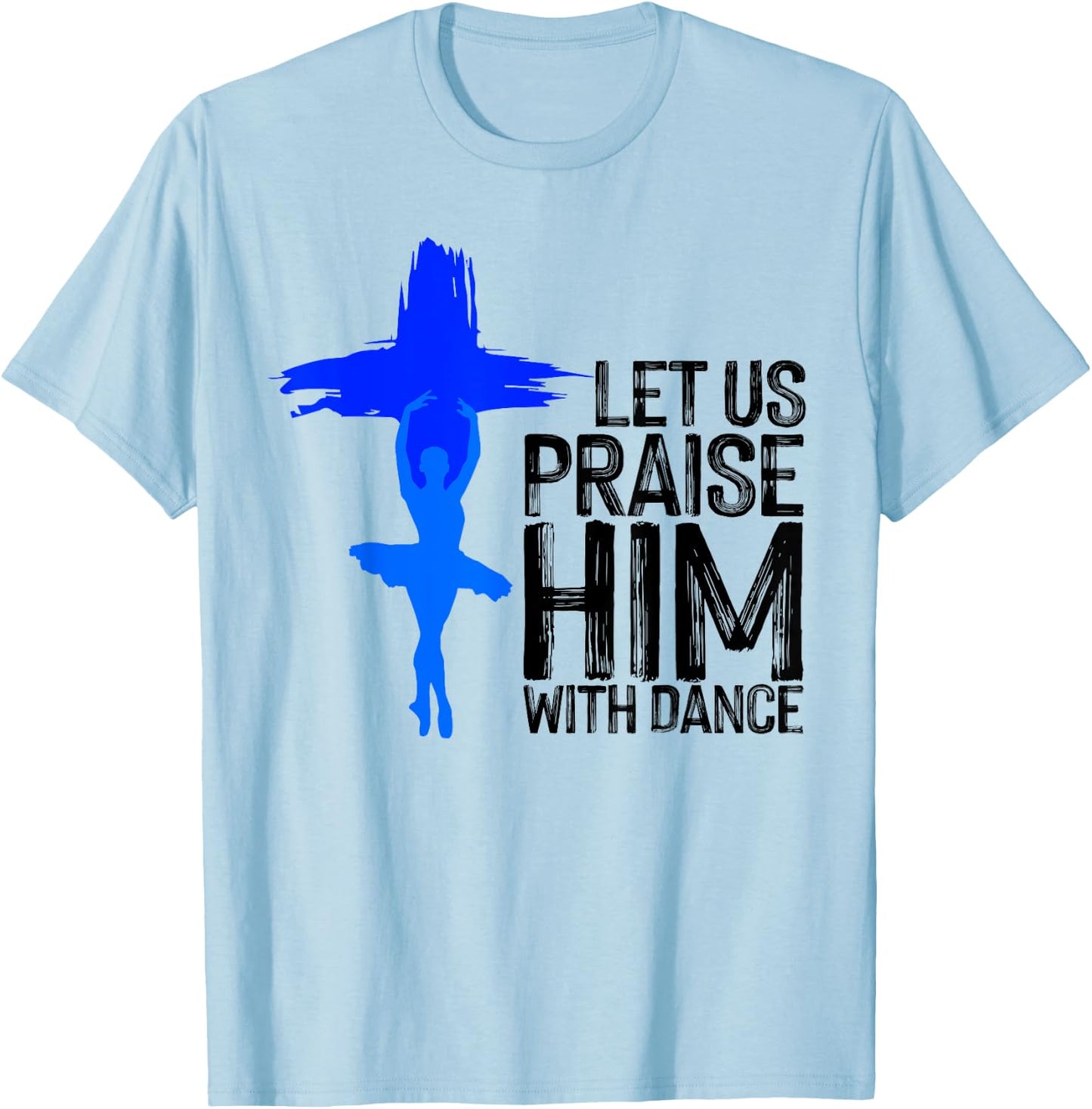 Cool Christian Women Praise Worship Dance Ministry T-Shirt - T-Shirt | Light Blue