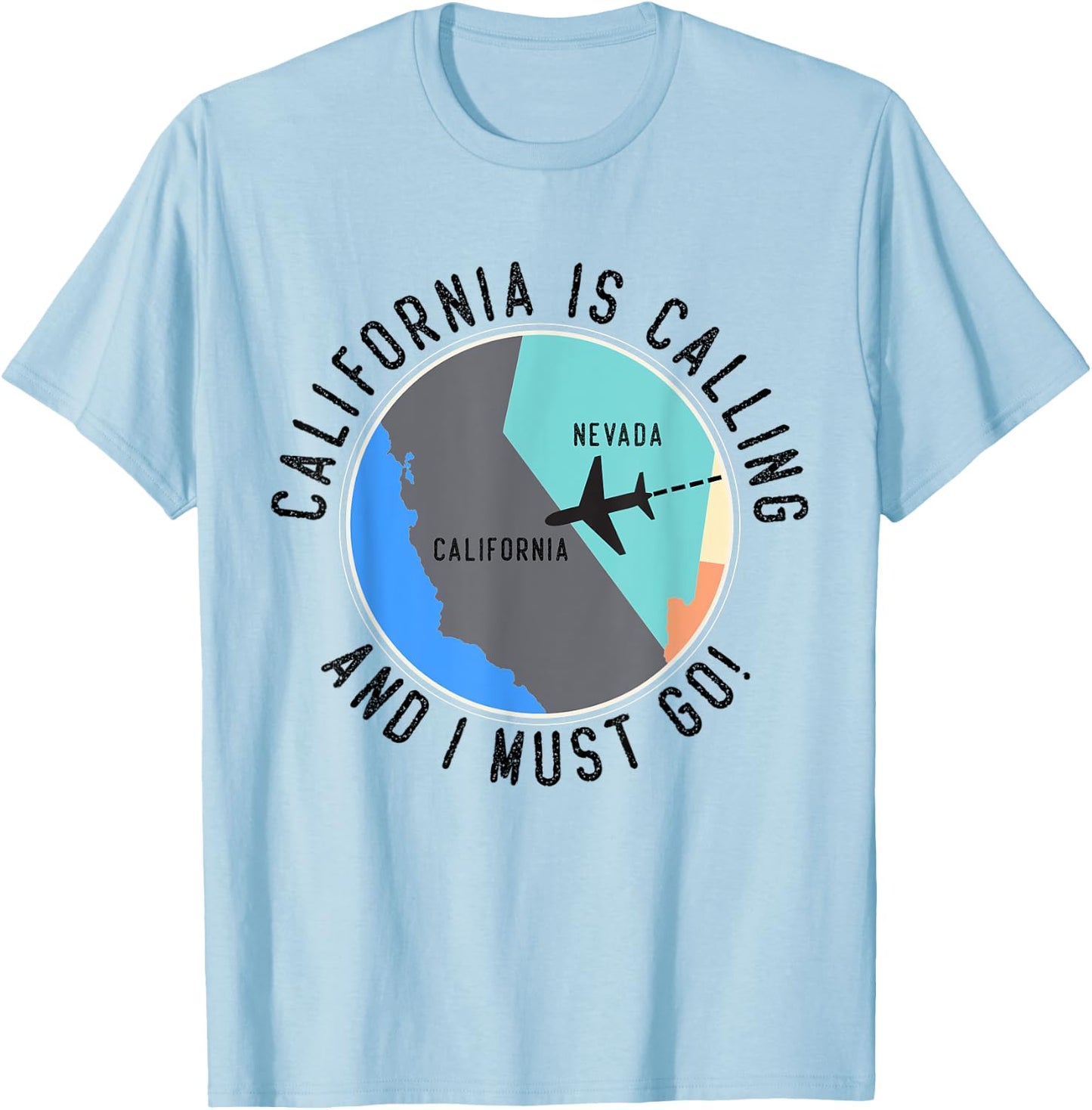 California Is Calling And I Must Go California State T-Shirt - T-Shirt | Light Blue