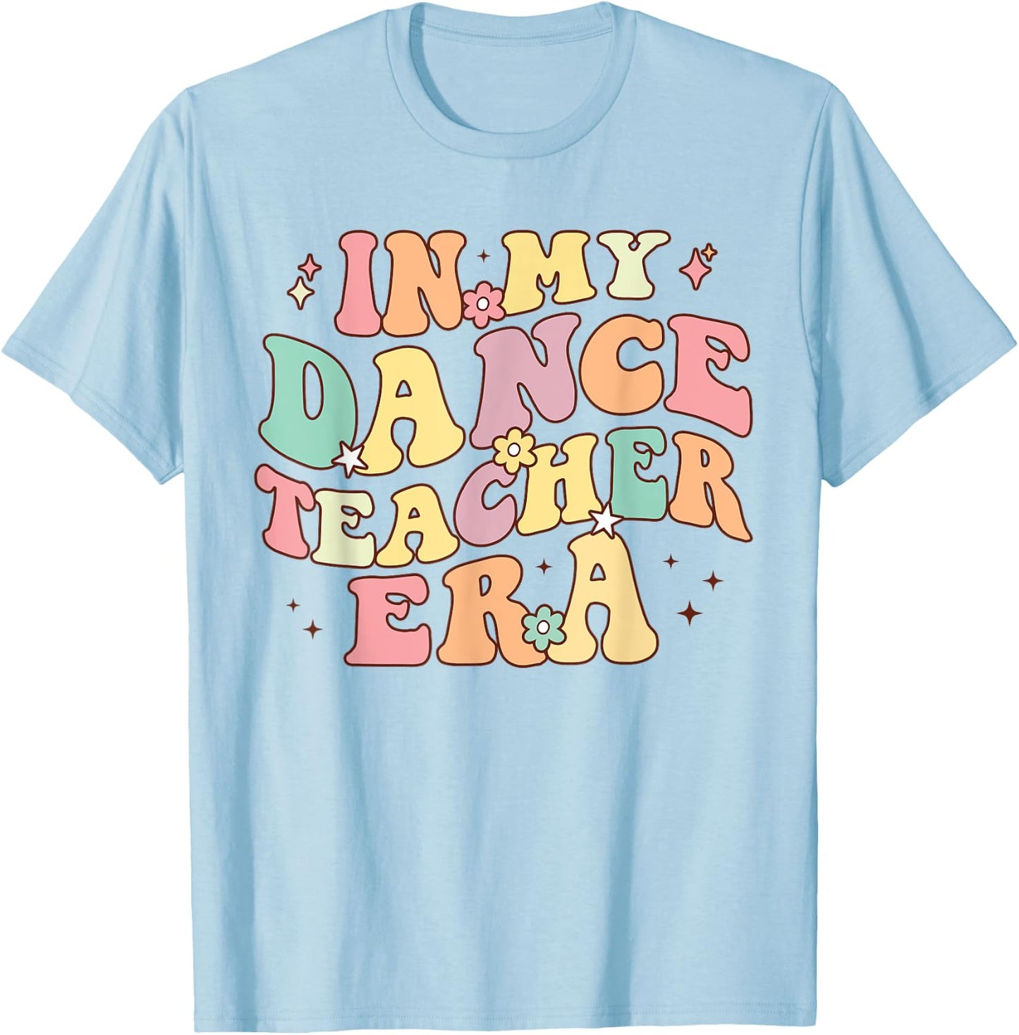 in My Dance Teacher Era Cute Back to School Dance Instructor Women T-Shirt - T-Shirt | Light Blue