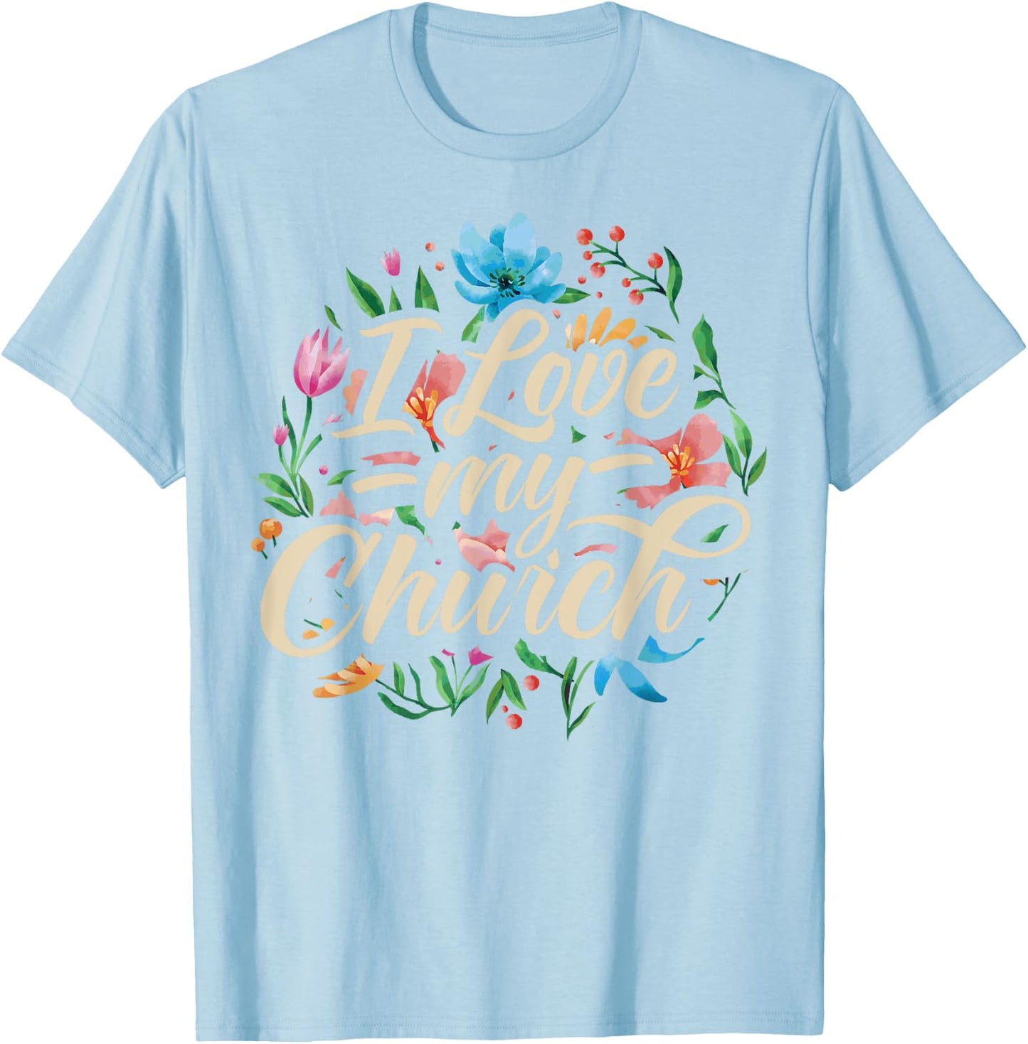 I Love My Church Religious Saying Catholic Christian Pastor T-Shirt - T-Shirt | Light Blue