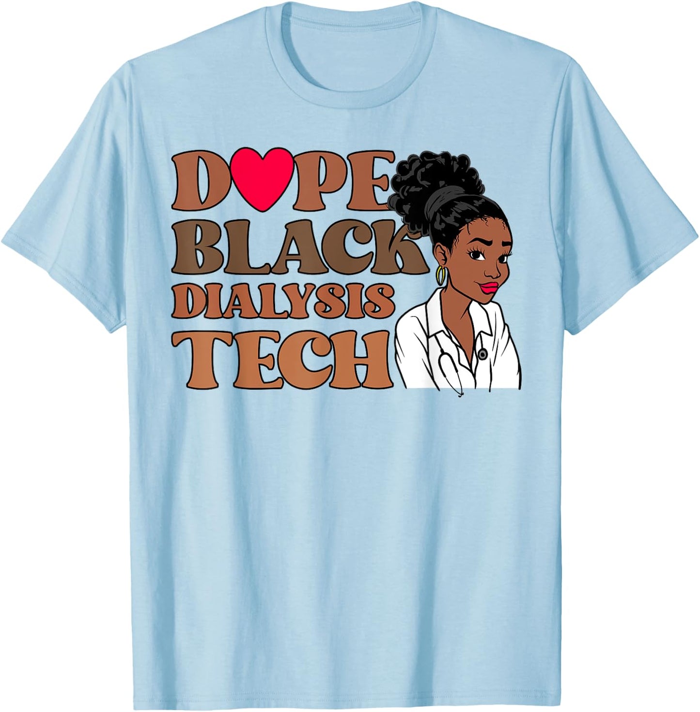 Dope Black Dialysis Tech Black History Nurse Technician T-Shirt - T-Shirt | Light Blue