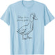 Today I'm a Serious Goose T-Shirt - T-Shirt | Light Blue