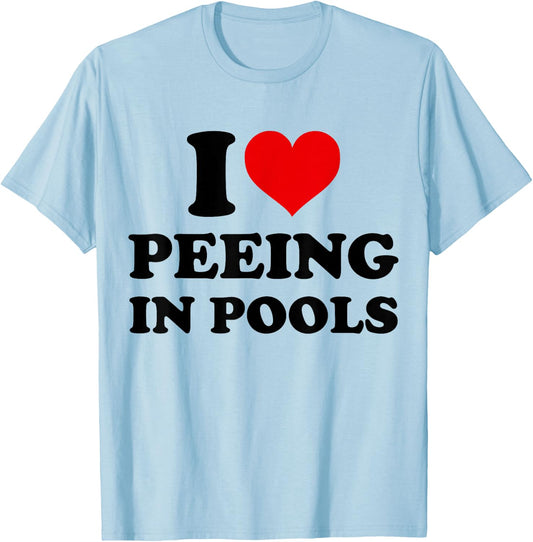 I Love Peeing in Pools Funny Pee in Pool Swimming Swimmer T-Shirt - T-Shirt | Light Blue