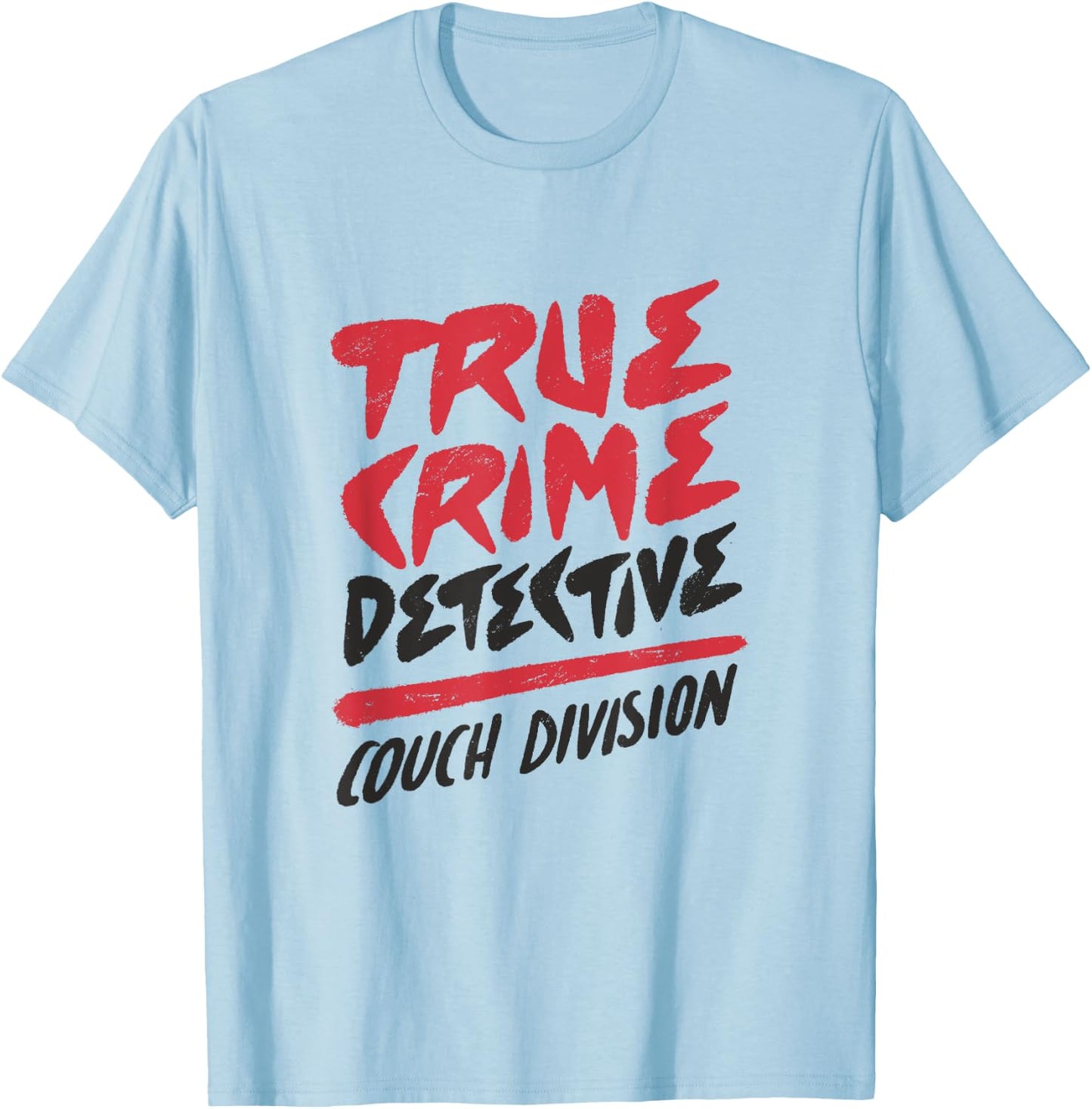 True Crime Detective Couch Division T-Shirt - T-Shirt | Light Blue