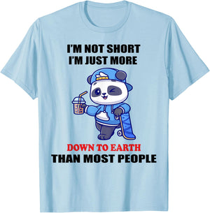 I'm Not Short I'm Just More Down To Earth Than Most People T-Shirt - T-Shirt | Light Blue