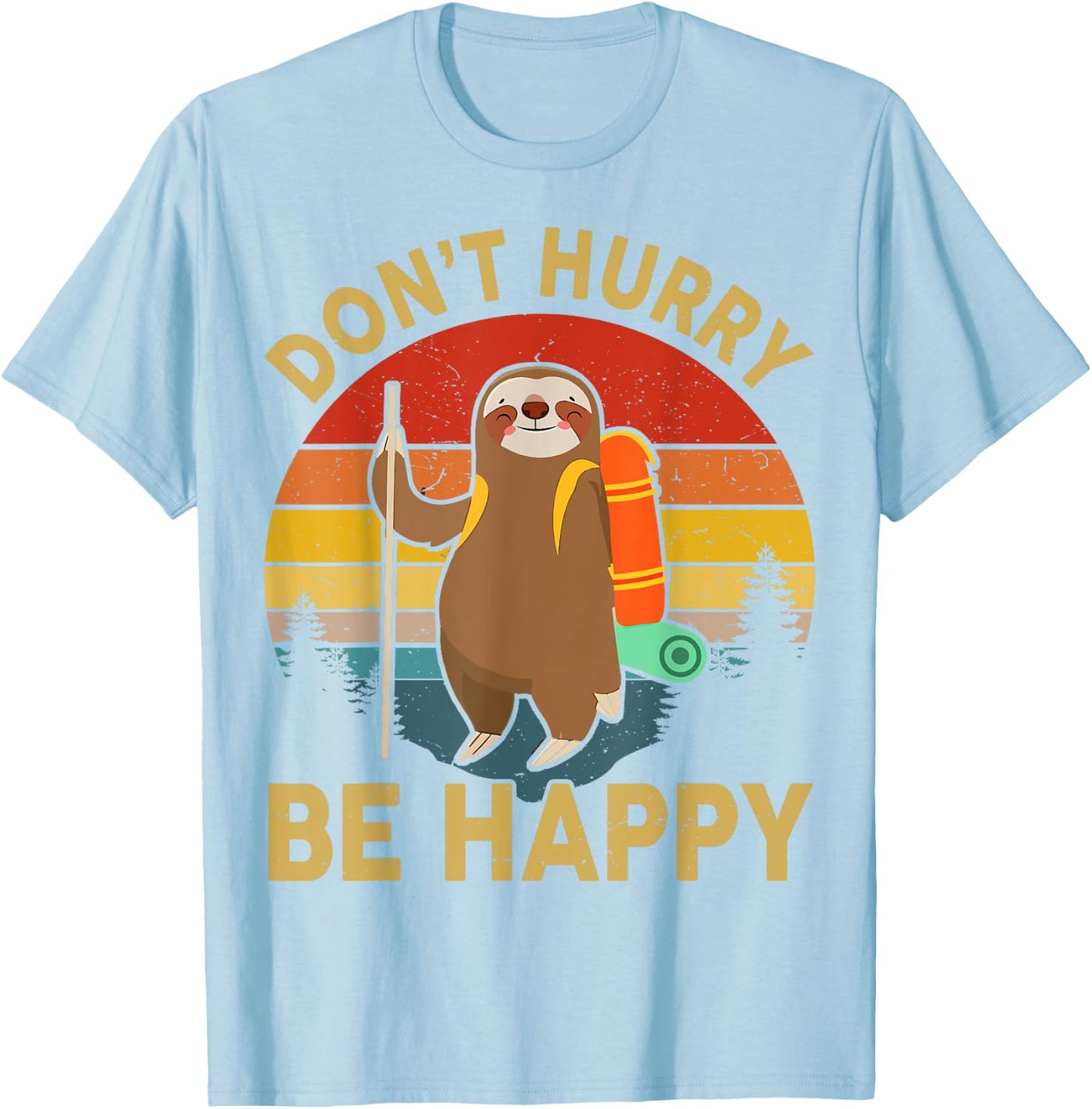 Funny Dont Hurry Be Happy Men Women Kids Sloth Hiking T-Shirt - T-Shirt | Light Blue