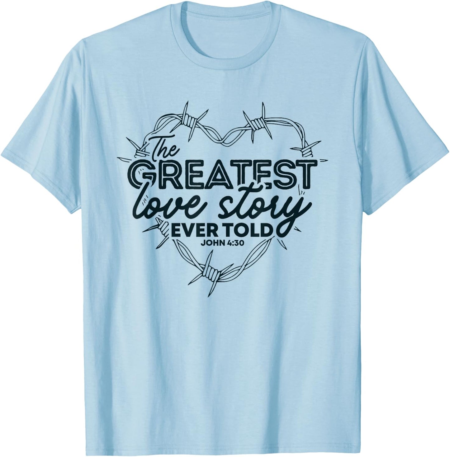 The Greatest Love Story Ever Told Heart Valentine T-Shirt - T-Shirt | Light Blue