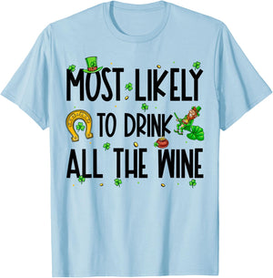 Most Likely To Drink All The Wine Funny St Patrick's Day T-Shirt - T-Shirt | Light Blue