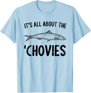 Anchovies Lovers It's All About The Chovies T-Shirt - T-Shirt | Light Blue