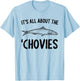 Anchovies Lovers It's All About The Chovies T-Shirt - T-Shirt | Light Blue