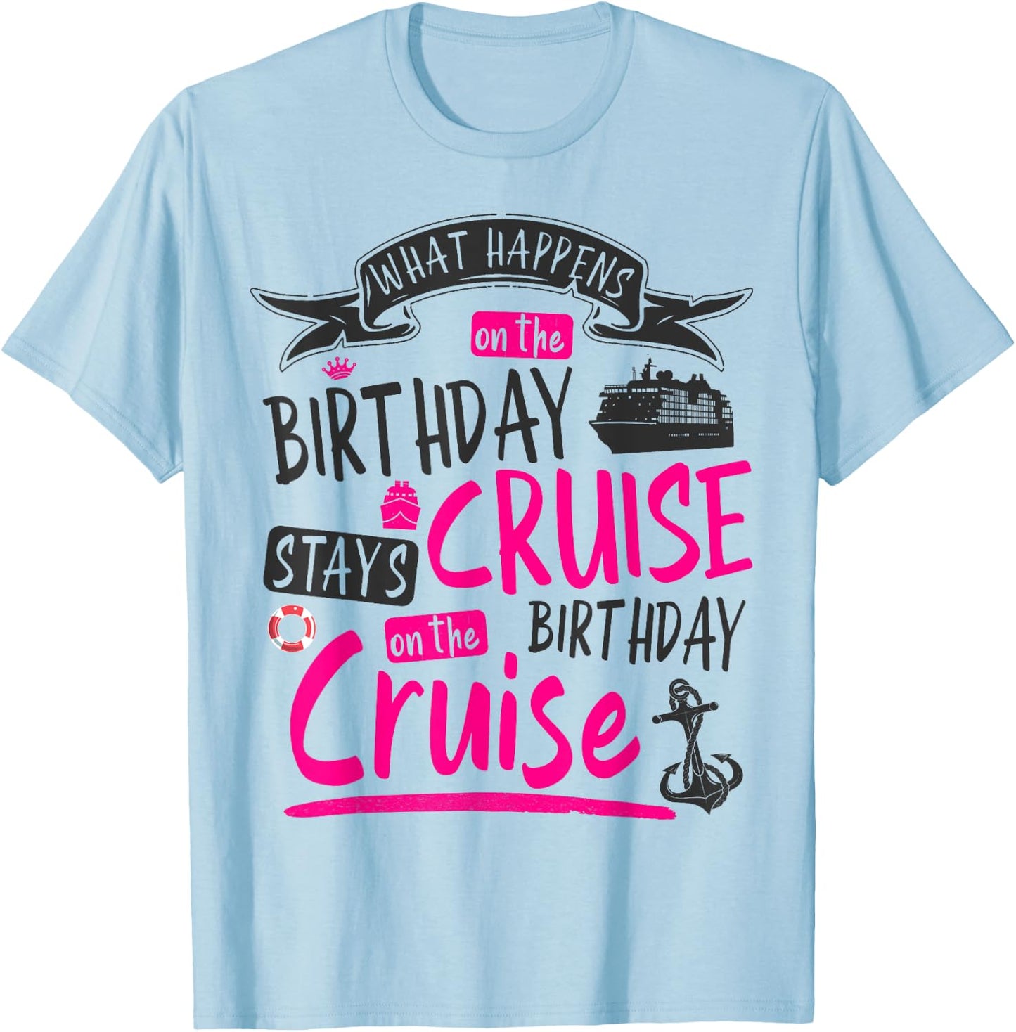 My Birthday Cruise Idea & Funny Cruise Ship T-Shirt - T-Shirt | Light Blue