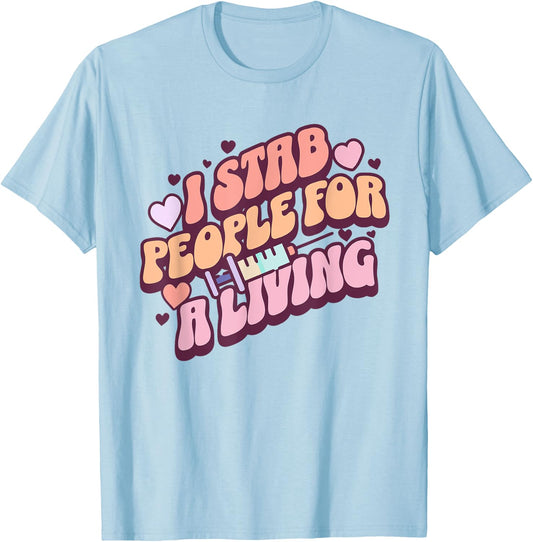 Phlebotomist Nurse I Stab People For A Living Phleb Nurse T-Shirt - T-Shirt | Light Blue