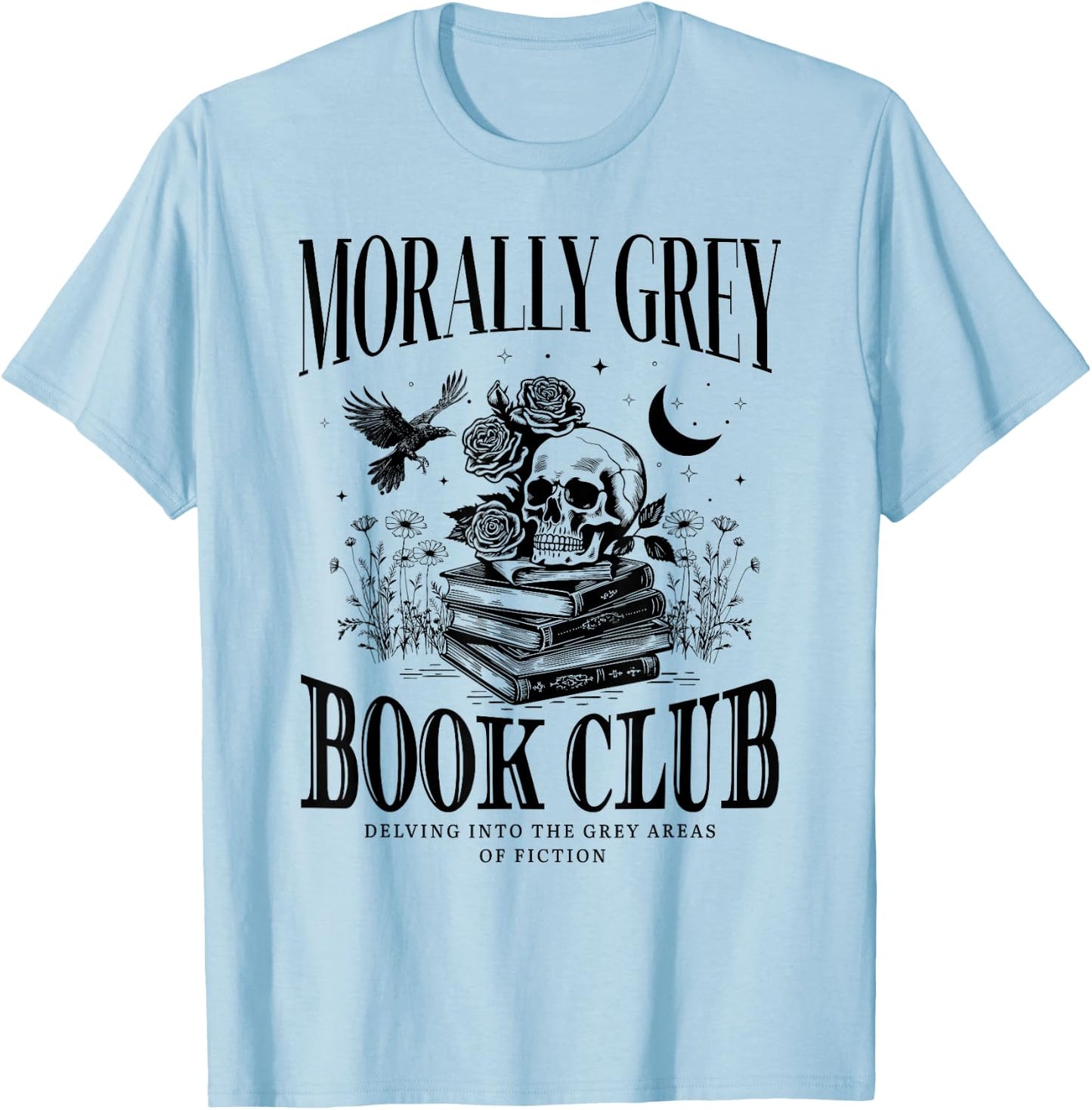 Morally Grey Book Club Skeleton Funny Books Lover Bookworm T-Shirt - T-Shirt | Light Blue