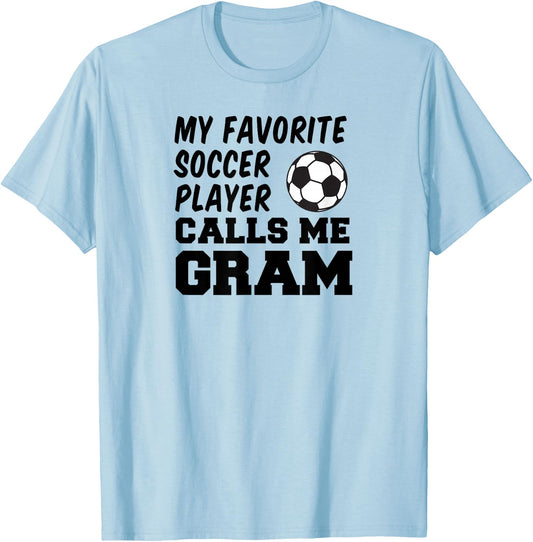 My Favorite Soccer Player Calls Me Gram T-Shirt - T-Shirt | Light Blue