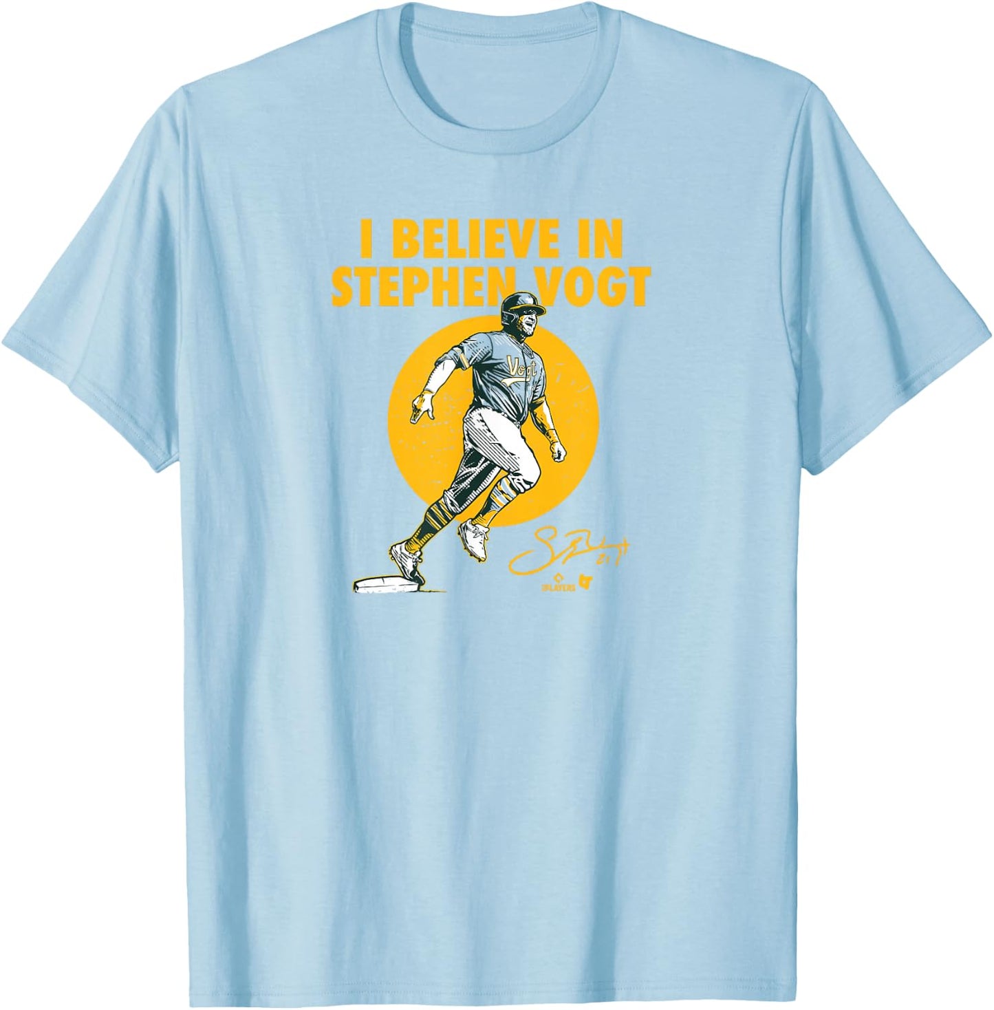 Stephen Vogt - I Believe in Stephen Vogt - Oakland Baseball T-Shirt - T-Shirt | Light Blue