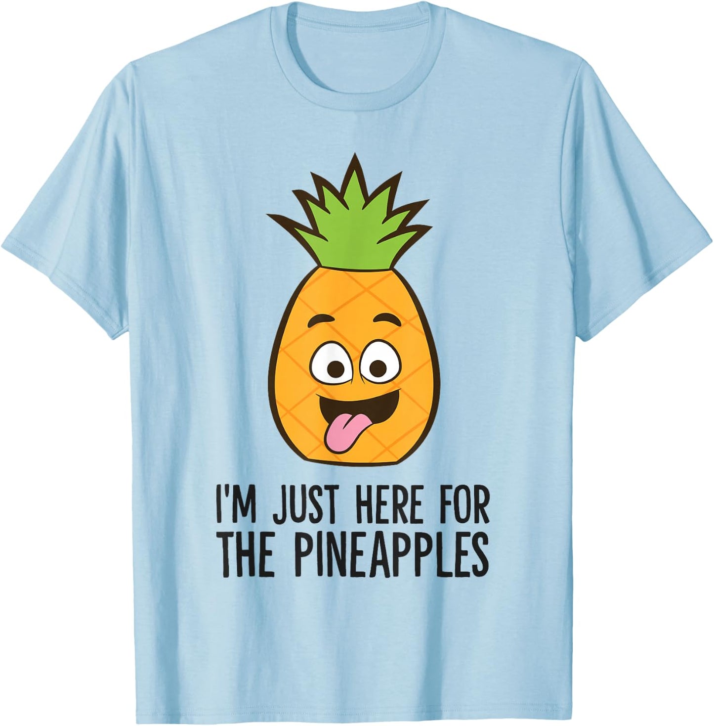 I'm Just Here For The Pineapples T-Shirt - T-Shirt | Light Blue