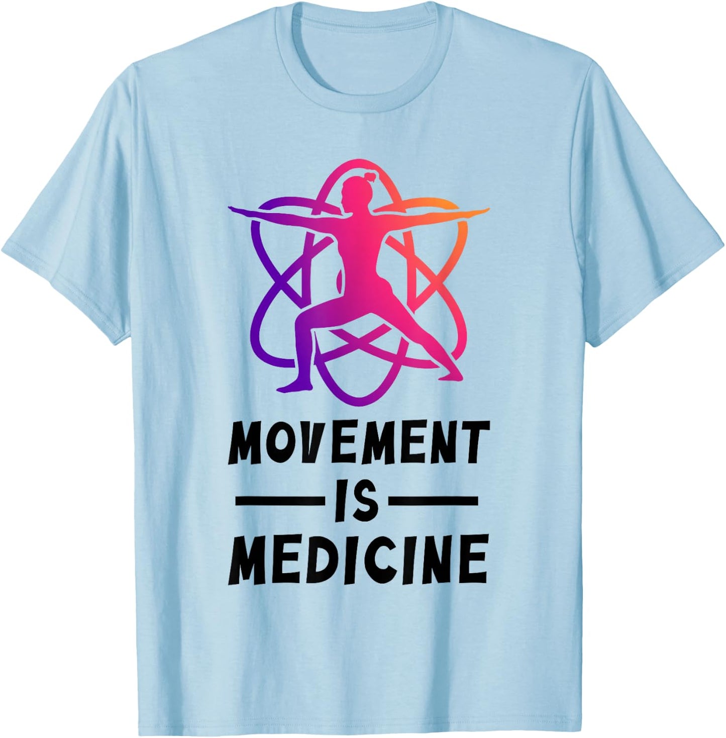 Movement Is Medicine Exercise Therapy Sports Medicine T-Shirt - T-Shirt | Light Blue
