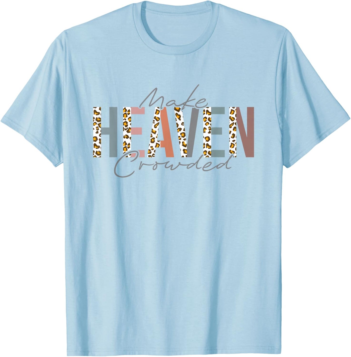 Make Heaven Crowded T-Shirt - T-Shirt | Light Blue