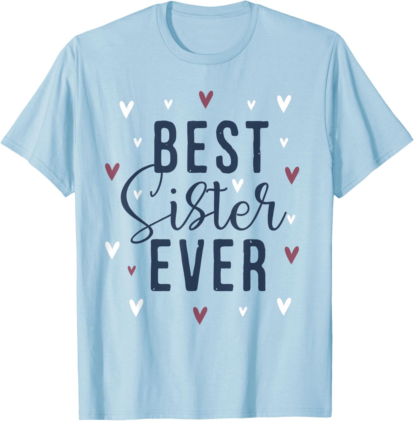 Best Sister Ever Gifts Cute Love Heart Print T-Shirt - T-Shirt | Light Blue