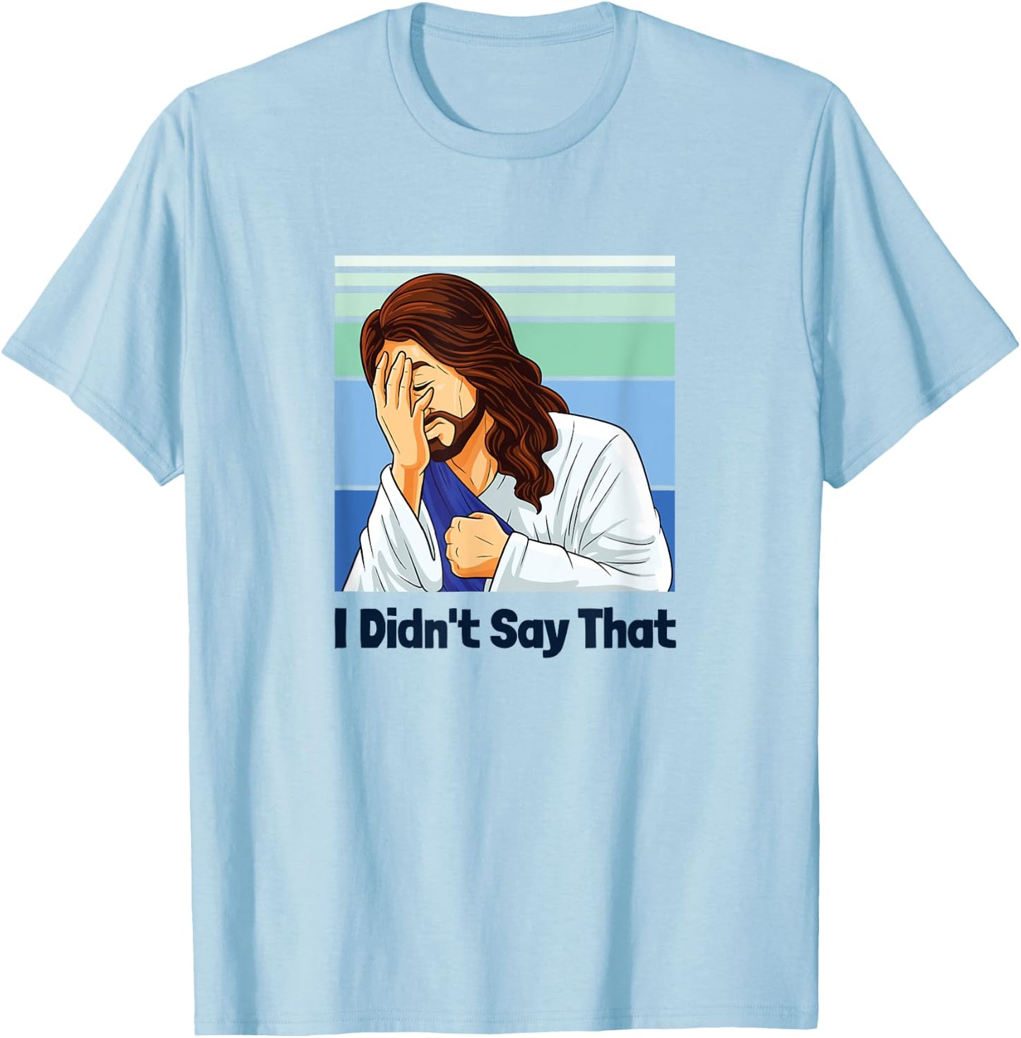Jesus Face Palm I Didn’t Say That T-Shirt - T-Shirt | Light Blue