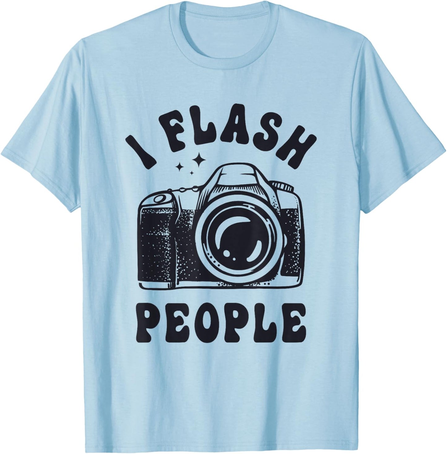 Photography Lover I Flash People Funny Camera Photographer T-Shirt - T-Shirt | Light Blue