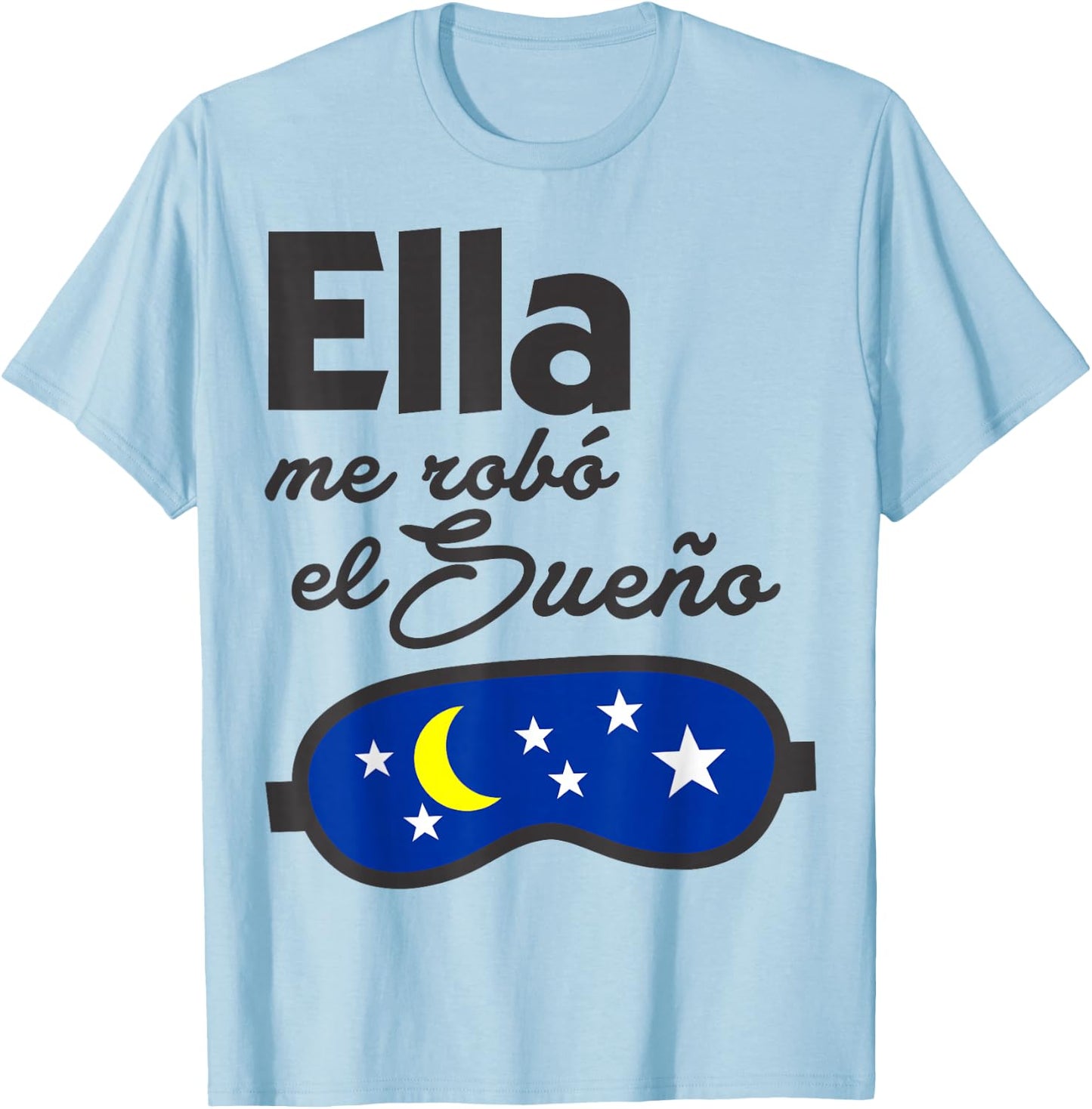 Ella me Robó el Sueño. Spanish Saying Couple Matching T-Shirt - T-Shirt | Light Blue