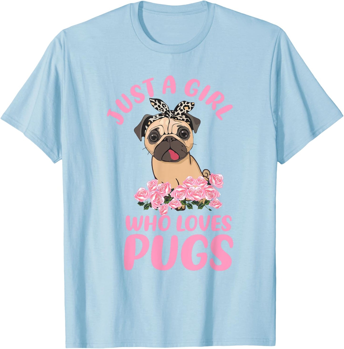 Just A Girl Who Loves Pugs, Girl And Her Dog Lover T-Shirt - T-Shirt | Light Blue