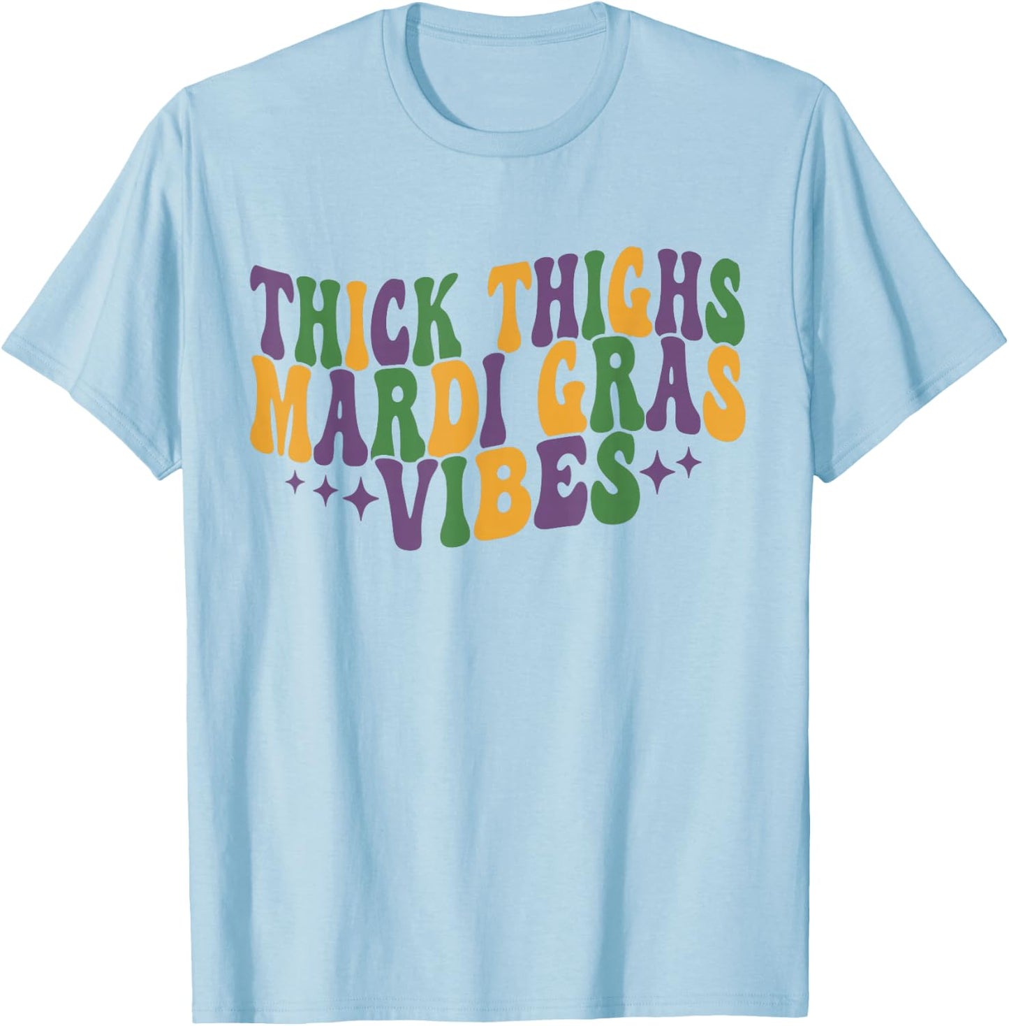 Thick Thighs Mardi Gras Vibes New Orleans Festival Party T-Shirt - T-Shirt | Light Blue