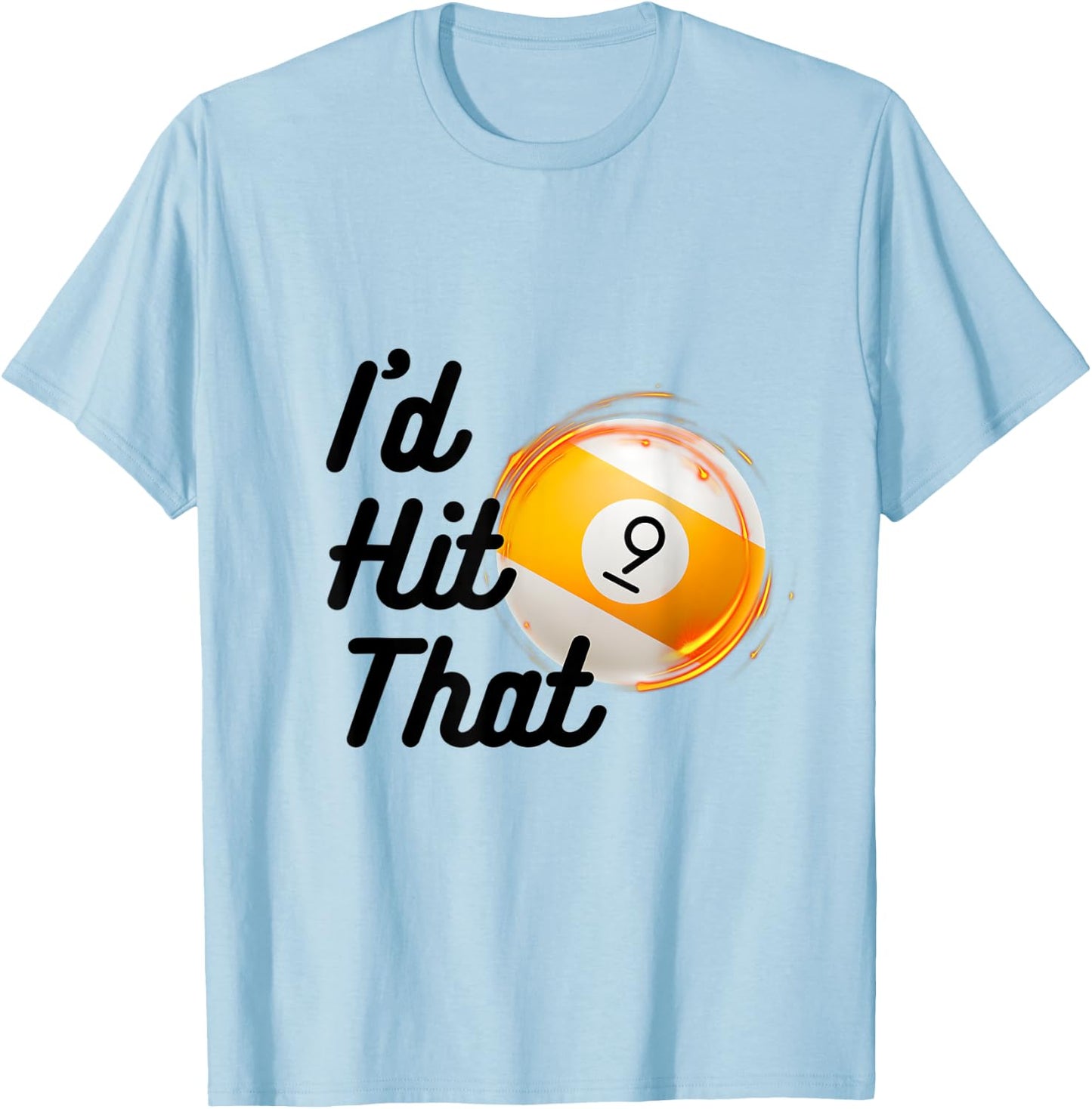 Funny Billiards 9 Ball Pool Player Id Hit That Snooker Shark T-Shirt - T-Shirt | Light Blue