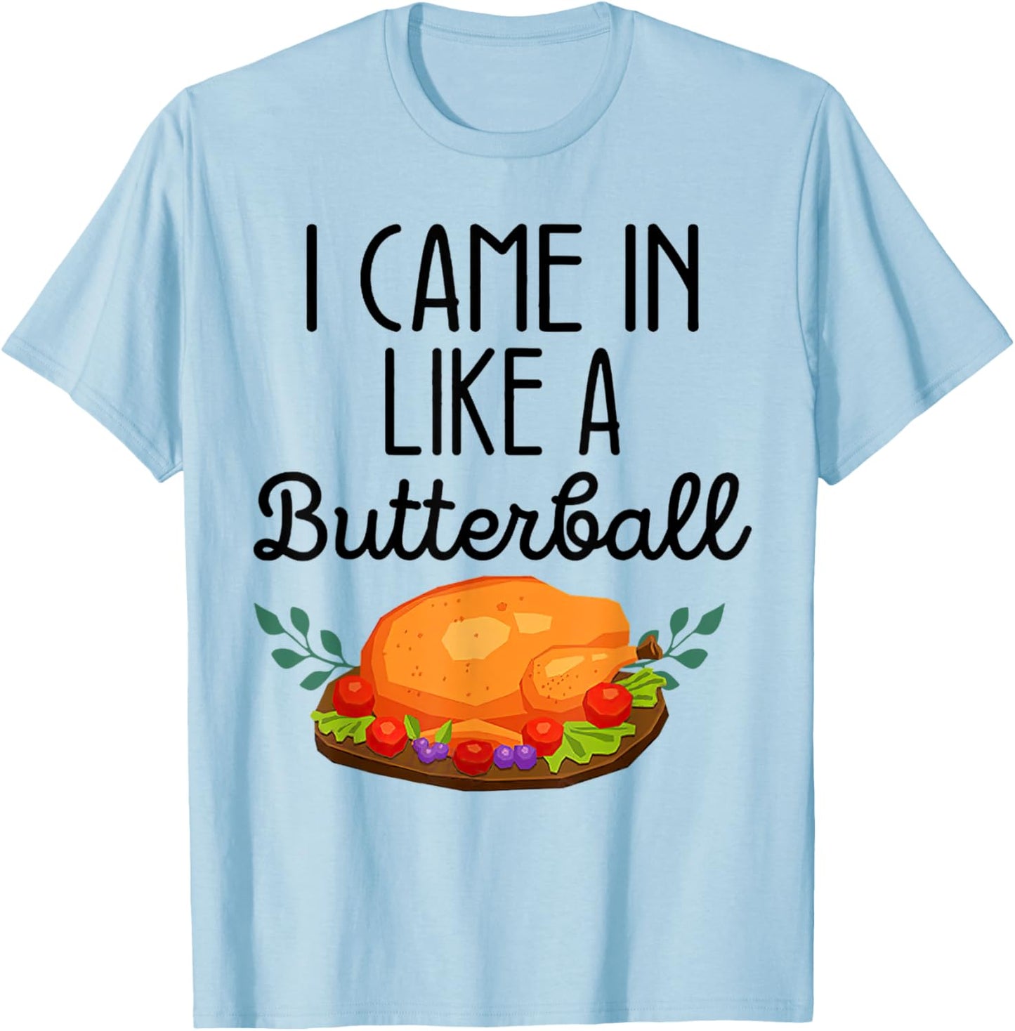 Birthday Black History Month I Came In Like A Butterball T-Shirt - T-Shirt | Light Blue