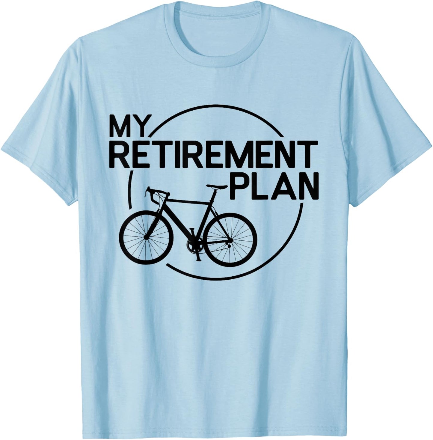 My Retirement Plan Bicycle Funny Bike Retirement Bicycle T-Shirt - T-Shirt | Light Blue