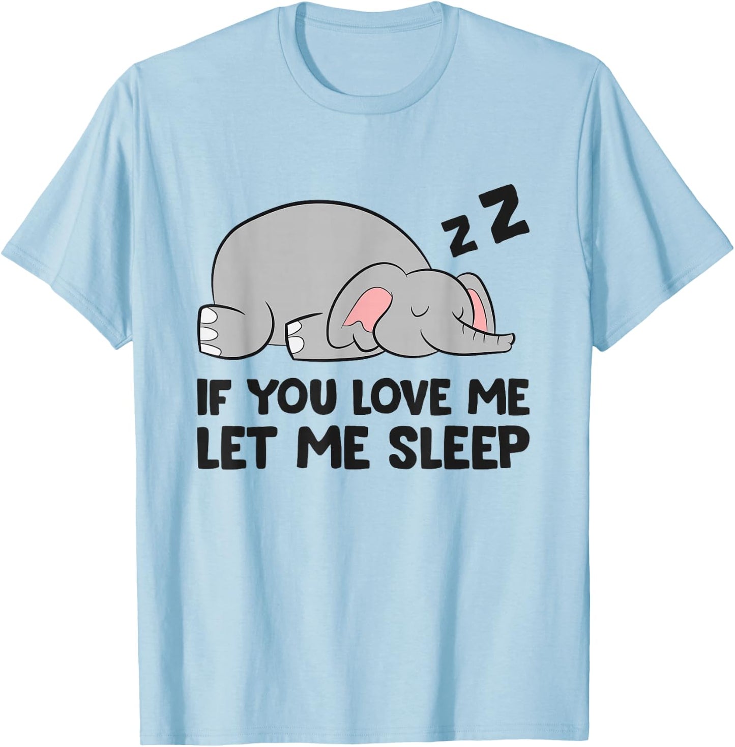 If You Love Me Let Me Sleep Elephant Pajama T-Shirt - T-Shirt | Light Blue