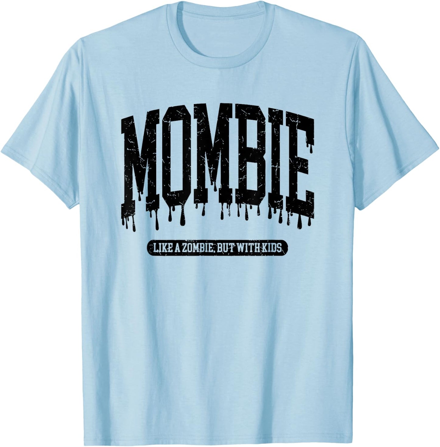Mombies Like A Zombie But With Kids T-Shirt - T-Shirt | Light Blue