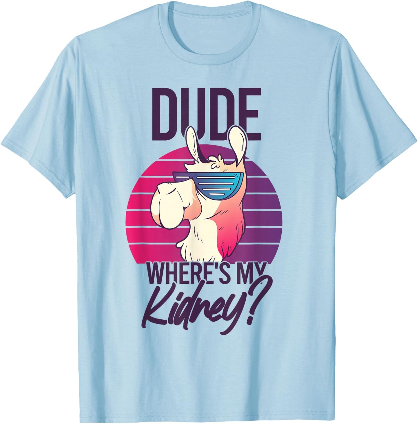 Nephrectomy Recovery Dude Where Is My Kidney T-Shirt - T-Shirt | Light Blue