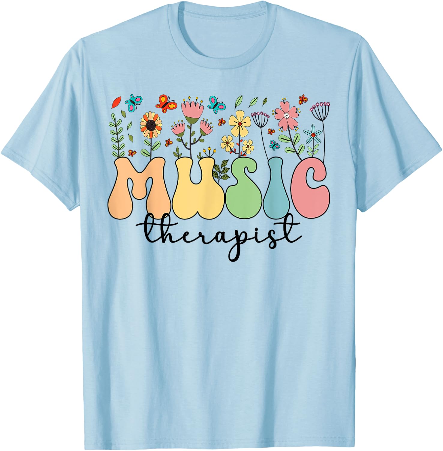 Music Therapist Flowers Music Therapy T-Shirt - T-Shirt | Light Blue