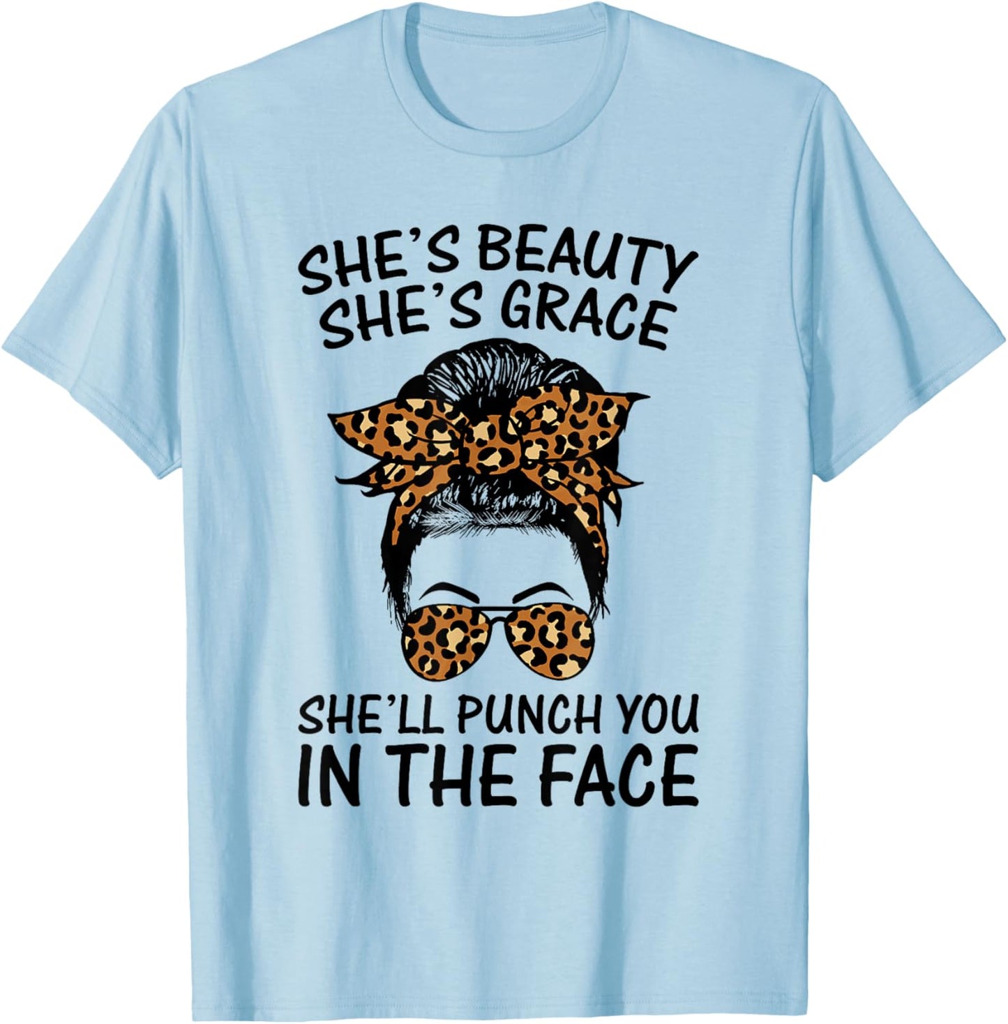 She's Beauty She's Grace She'll Punch You In The Face T-Shirt - T-Shirt | Light Blue