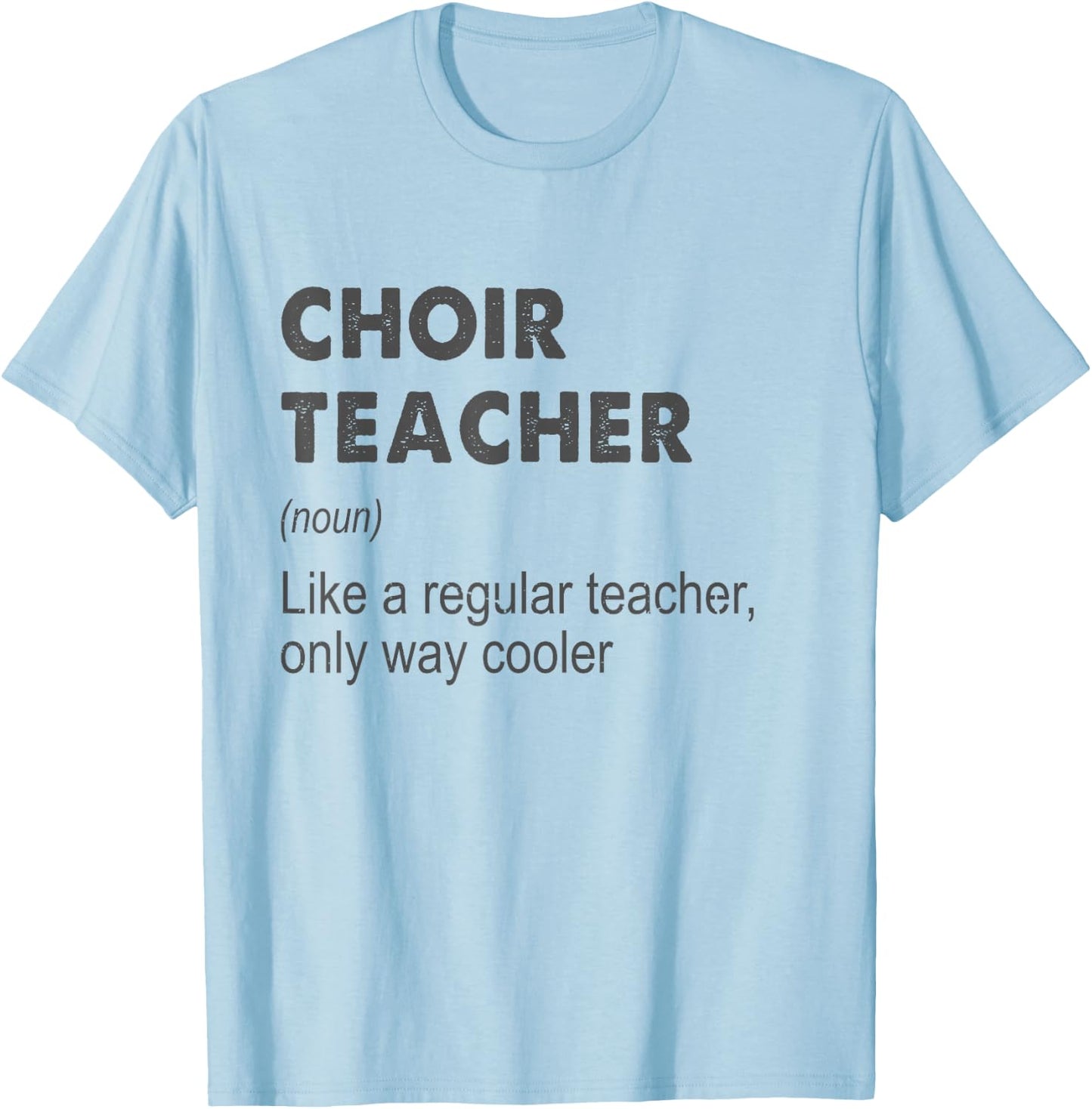 Choir Teacher Definition Teaching School Teacher Funny T-Shirt - T-Shirt | Light Blue