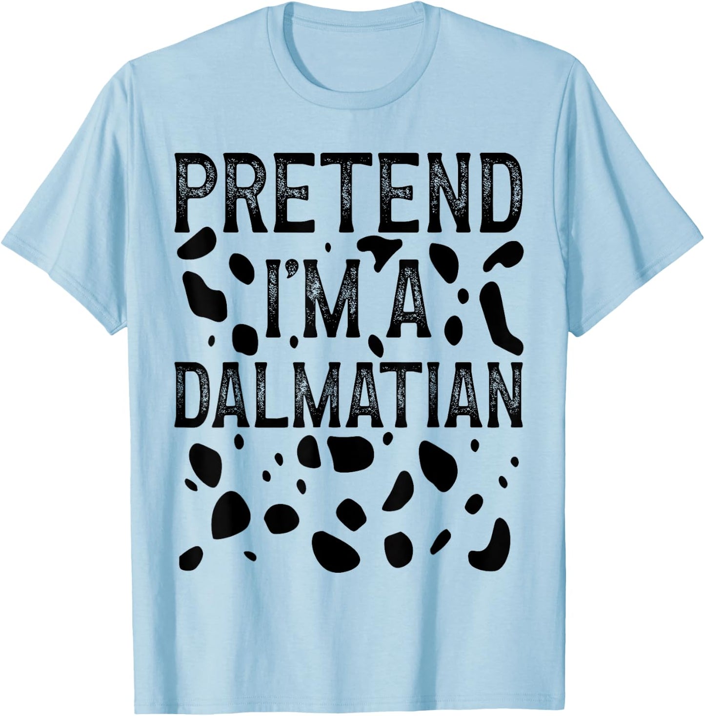 Pretend I'm a Dalmatian Funny Halloween Last Minute Costume T-Shirt - T-Shirt | Light Blue