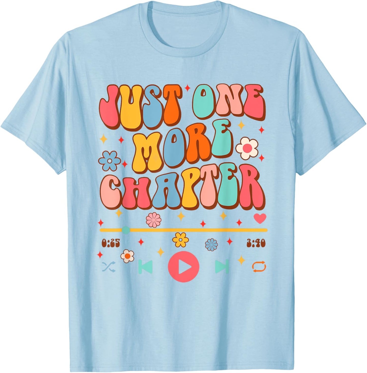 Audiobook Lover Bookish Funny Just One More Chapter T-Shirt - T-Shirt | Light Blue