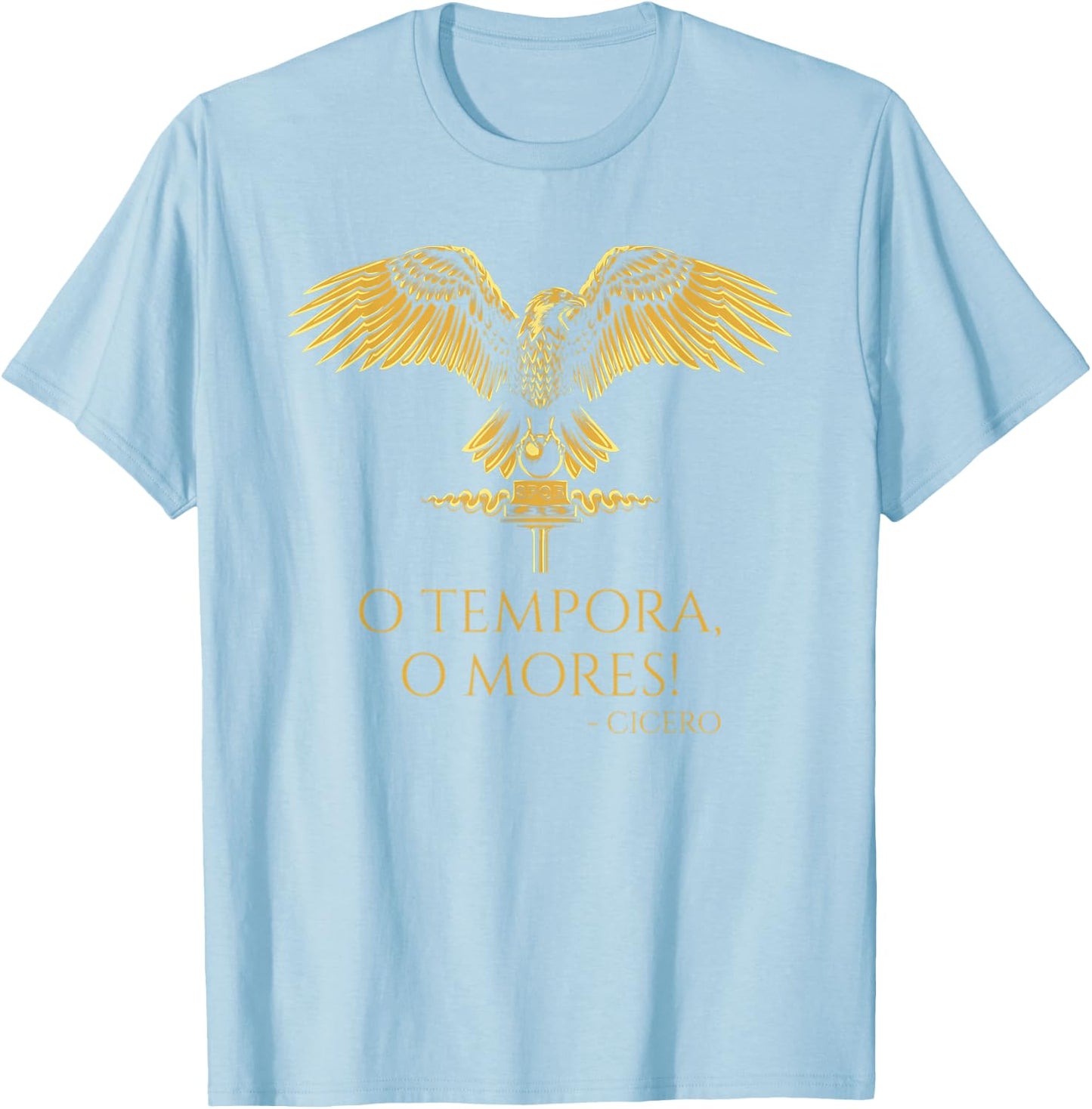 Classical Latin Cicero Quote - O Tempora, O Mores! - Rome T-Shirt - T-Shirt | Light Blue